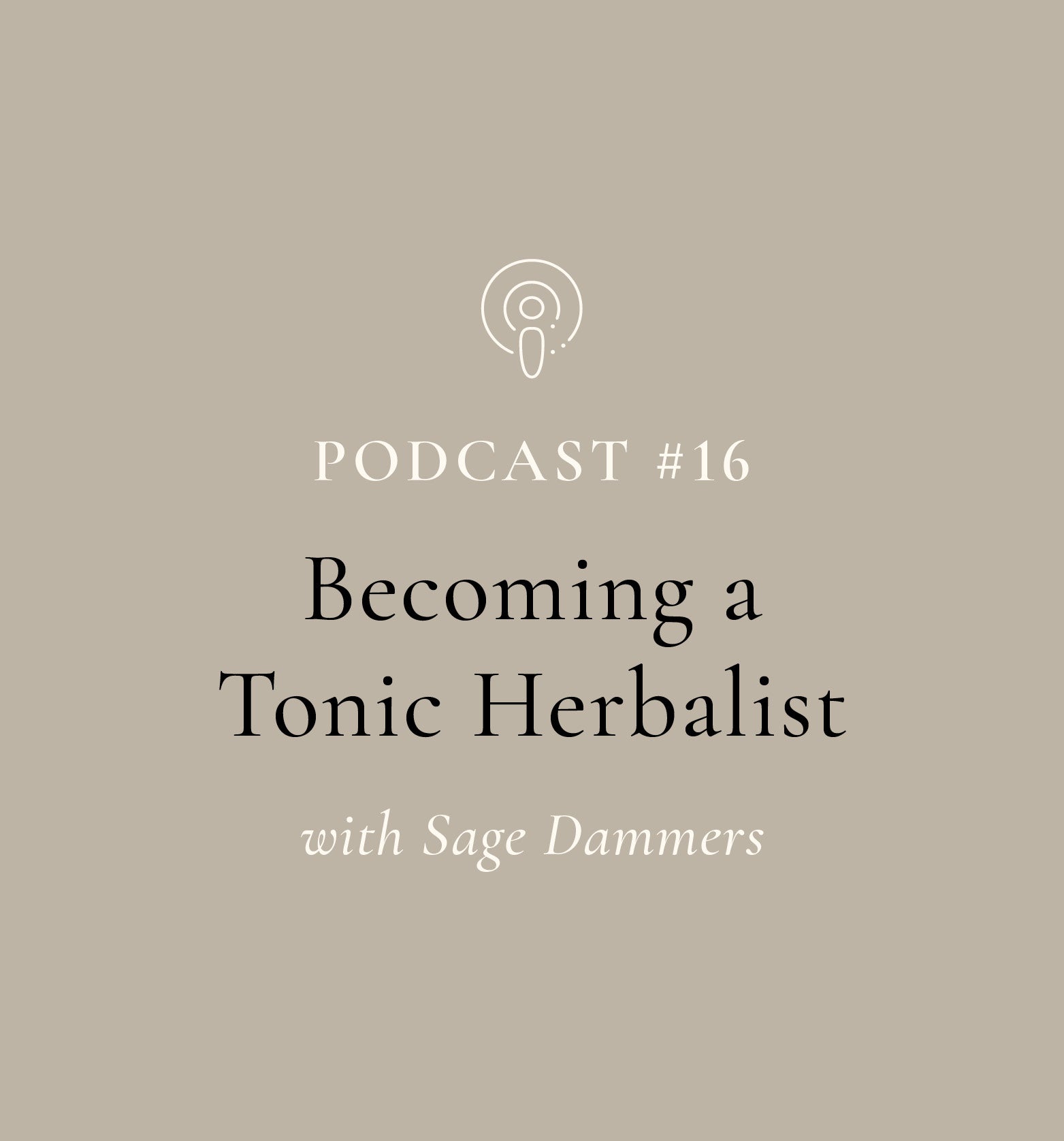 Becoming a Tonic Herbalist with Sage Dammers (EP#16)