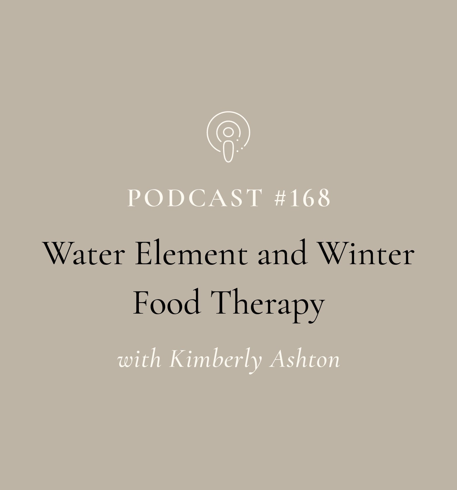 Water Element and Winter Food Therapy with Kimberly Ashton (EP#168)