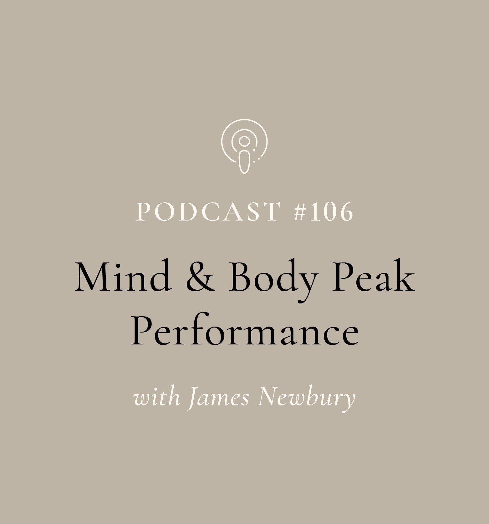 Mind & Body Peak Performance with James Newbury (EP#106)
