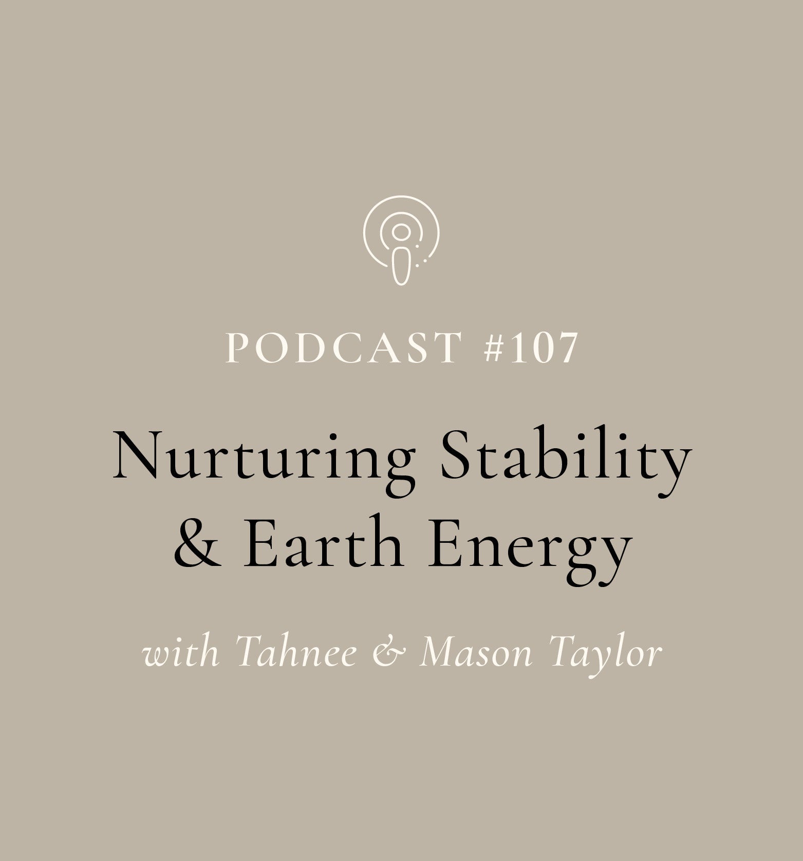 Nurturing Stability & Earth Energy with Tahnee & Mason Taylor (EP#107)