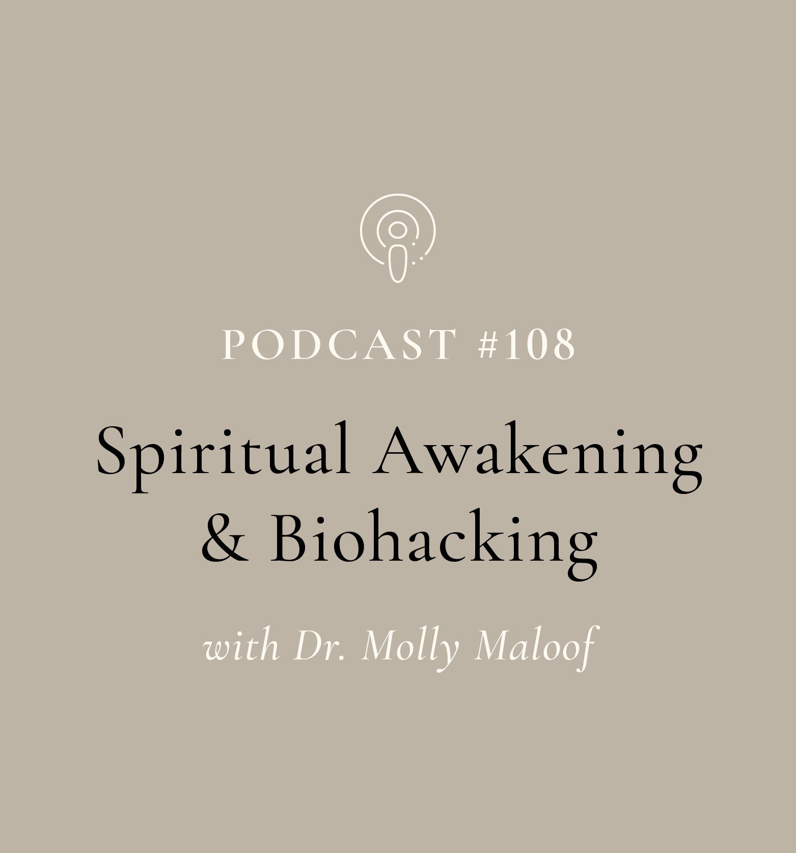 Spiritual Awakening & Biohacking with Dr. Molly Maloof (EP#108)