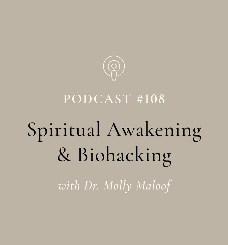 Spiritual Awakening & Biohacking with Dr. Molly Maloof (EP#108)