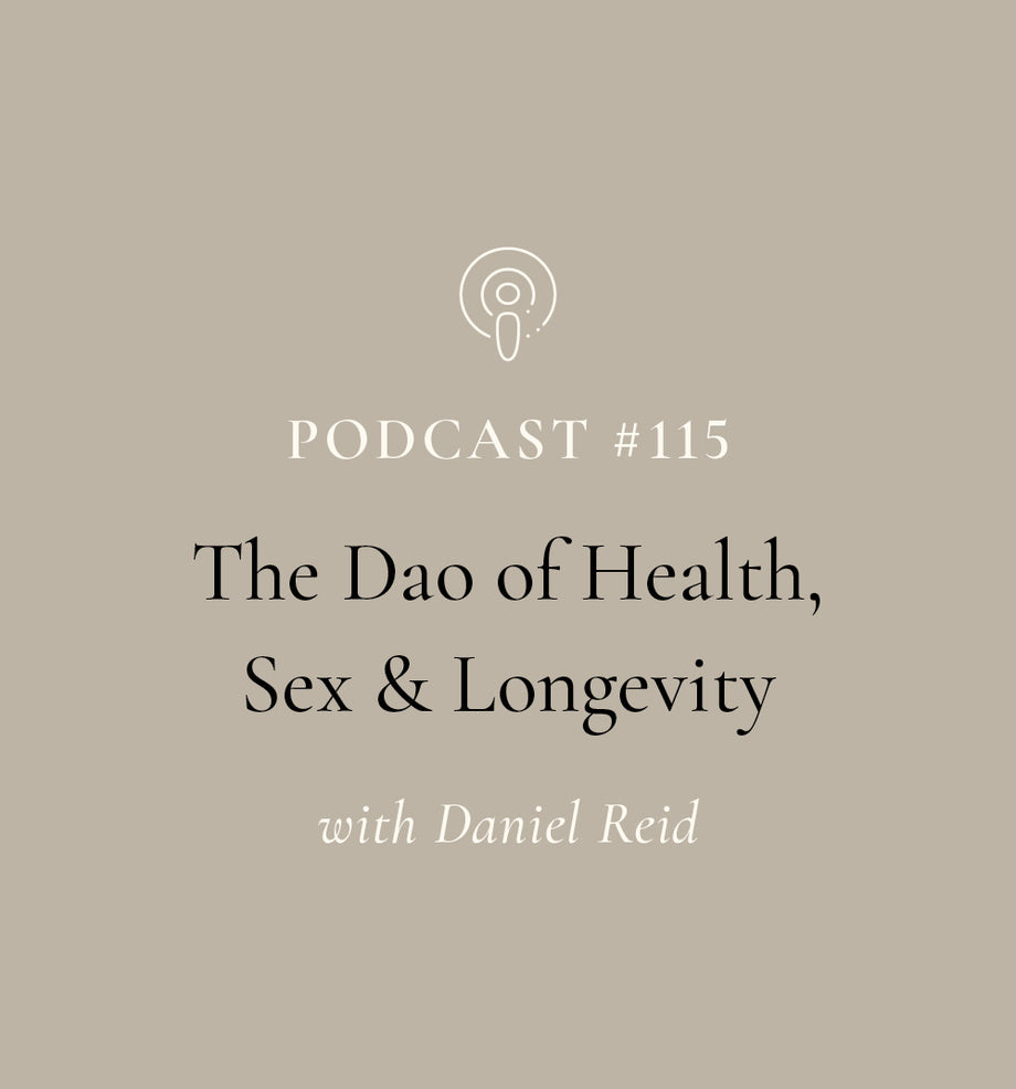 The Dao Of Health, Sex & Longevity with Daniel Reid (EP#115)
