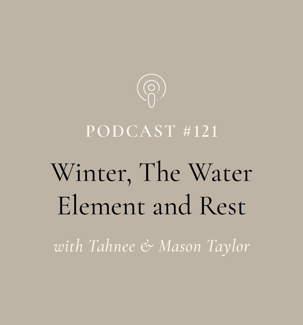 Winter, The Water Element and Rest with Tahnee & Mason Taylor (EP#121)