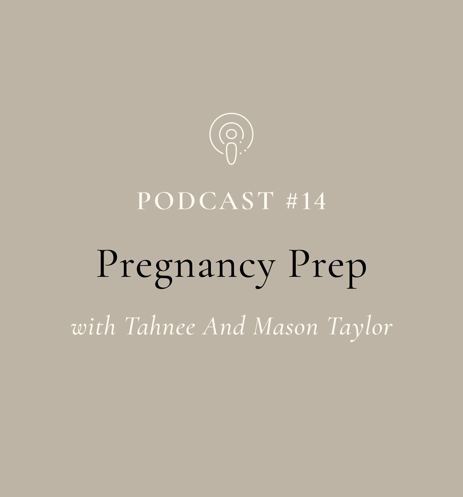 Pregnancy Prep with Tahnee and Mason Taylor (EP#14)