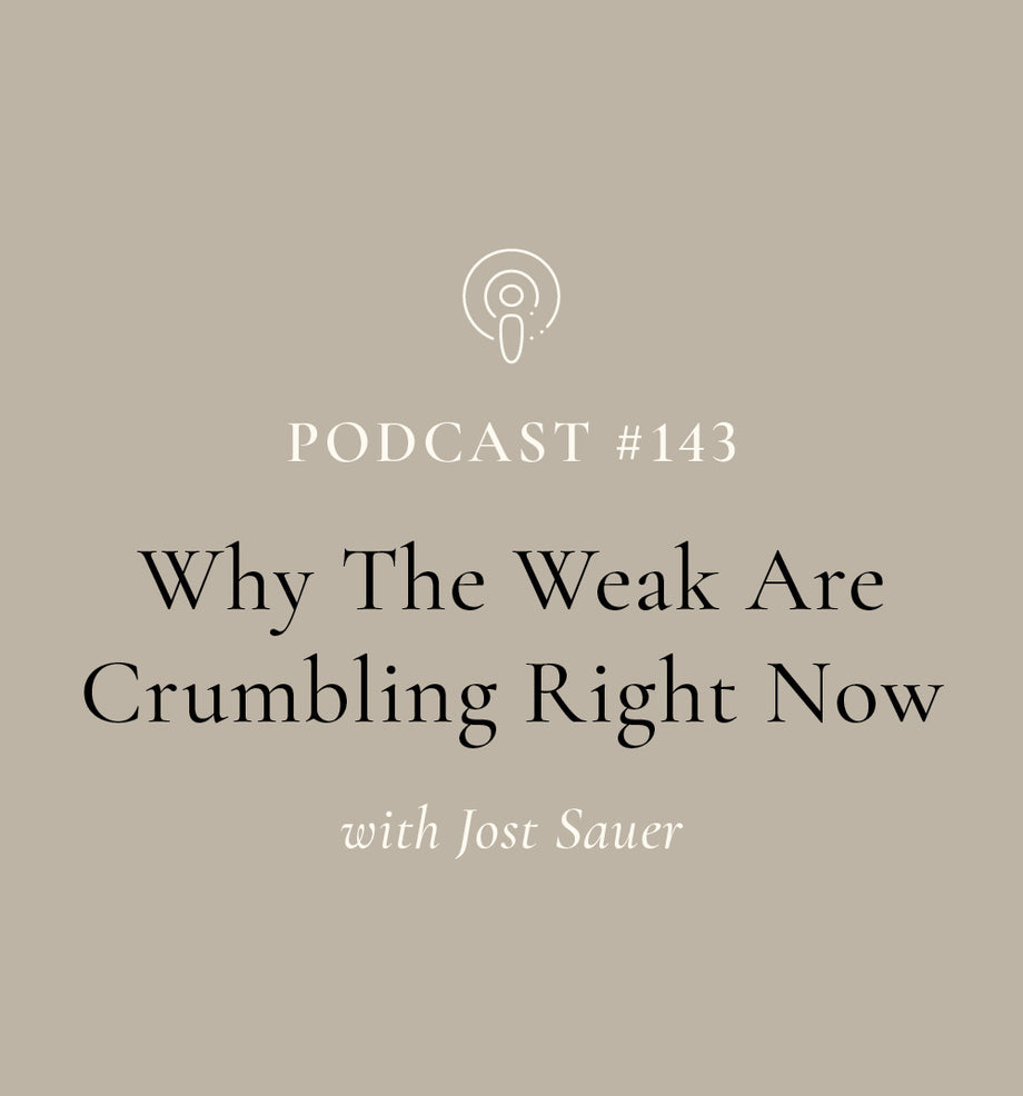 Why The Weak Are Crumbling Right Now with Jost Sauer (EP#143)