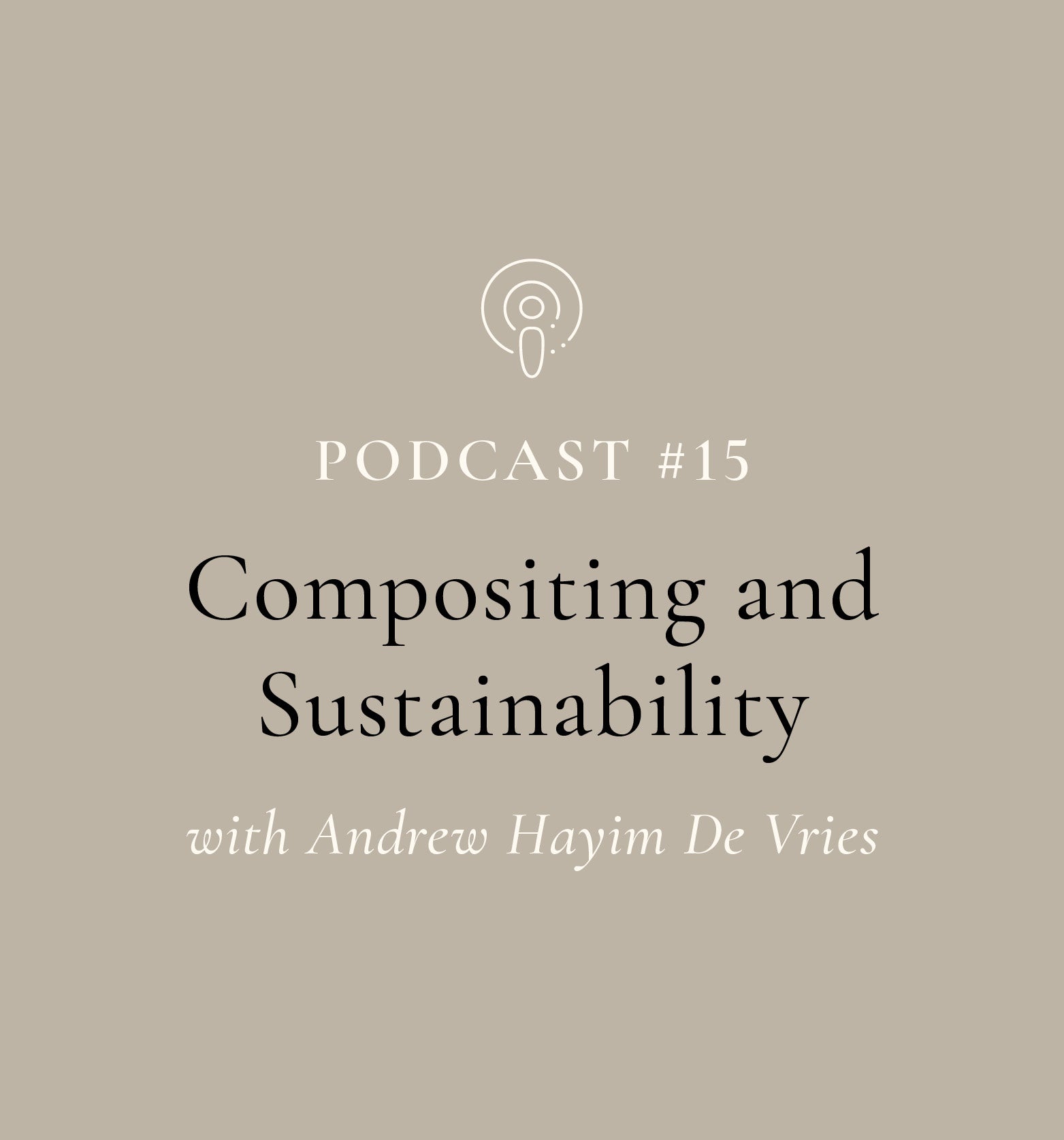 Composting and Sustainability with Andrew Hayim de Vries (EP#15)