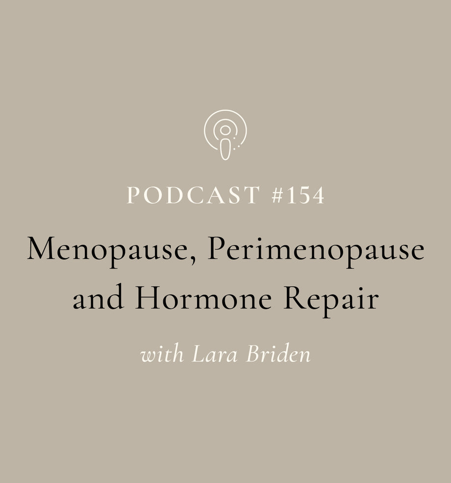 Menopause, Perimenopause and Hormone Repair with Lara Briden (EP#154)