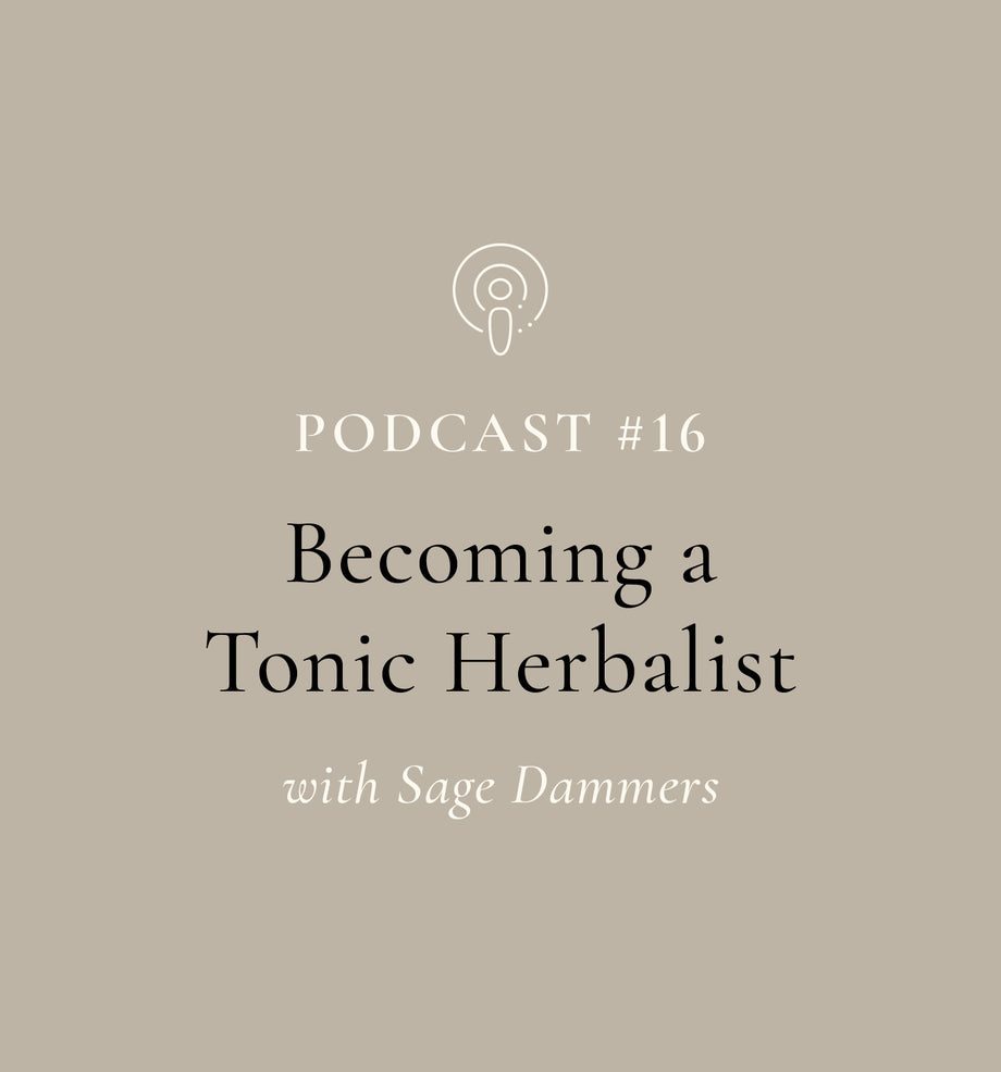 Becoming a Tonic Herbalist with Sage Dammers (EP#16)