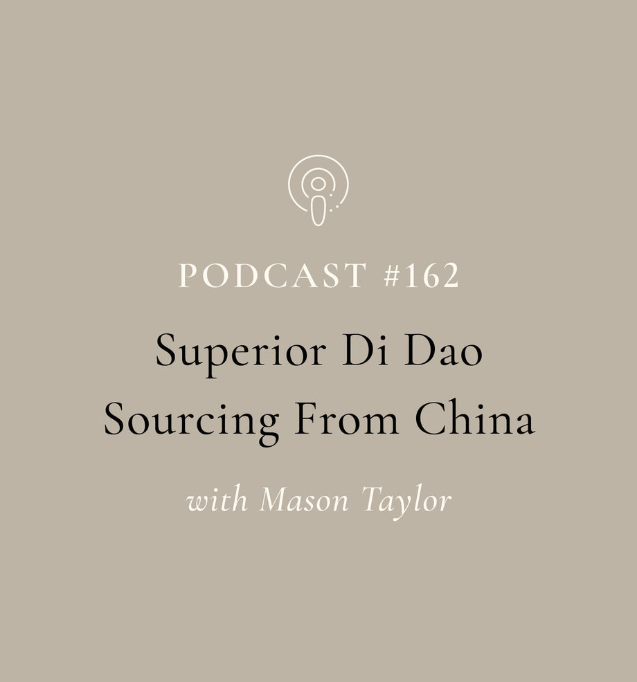 Superior Dì Dào (地道) Sourcing From China with Mason Taylor (EP#162)