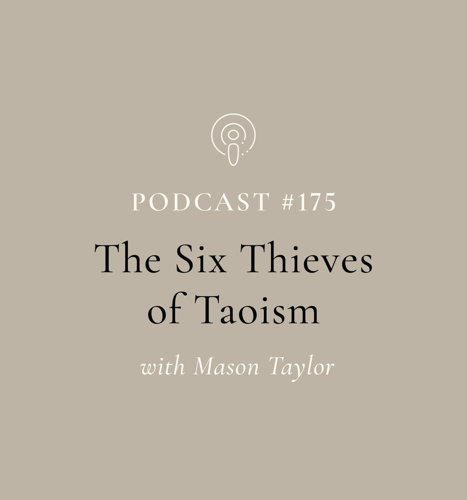 The Six Thieves of Taoism with Mason Taylor (EP#175)