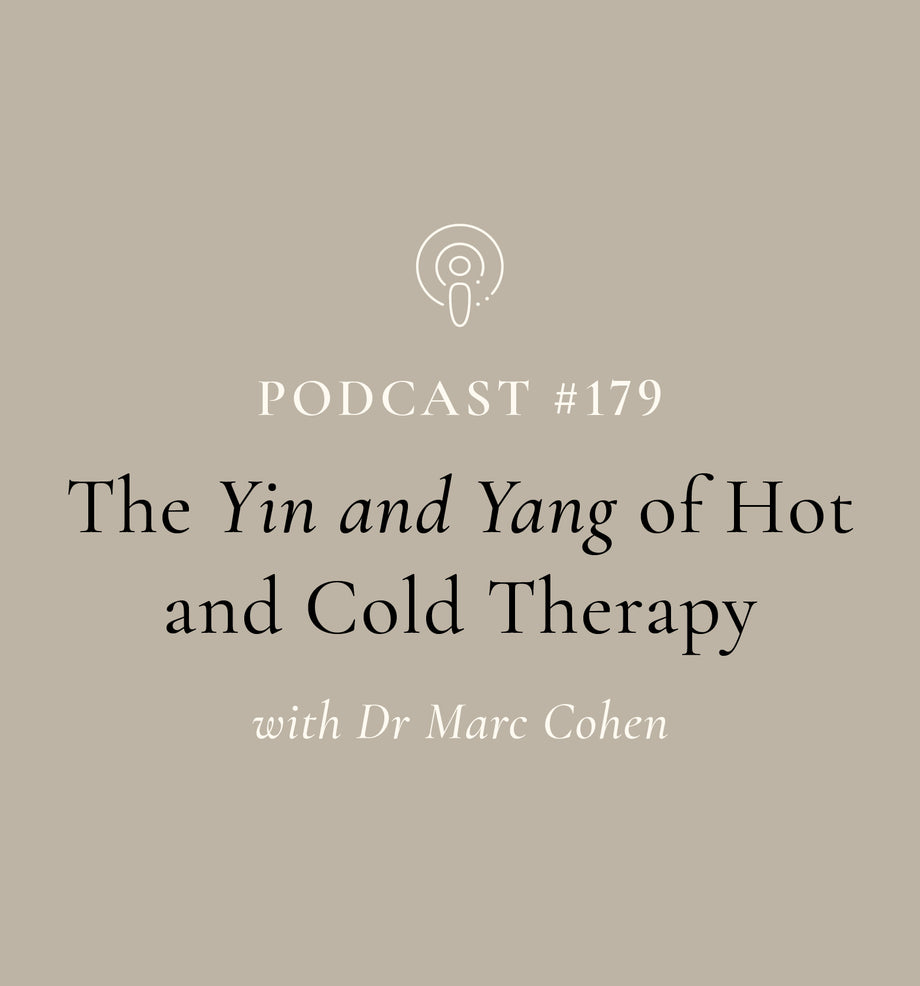 The Yin and Yang of Hot and Cold Therapy with Dr Marc Cohen (EP#179)