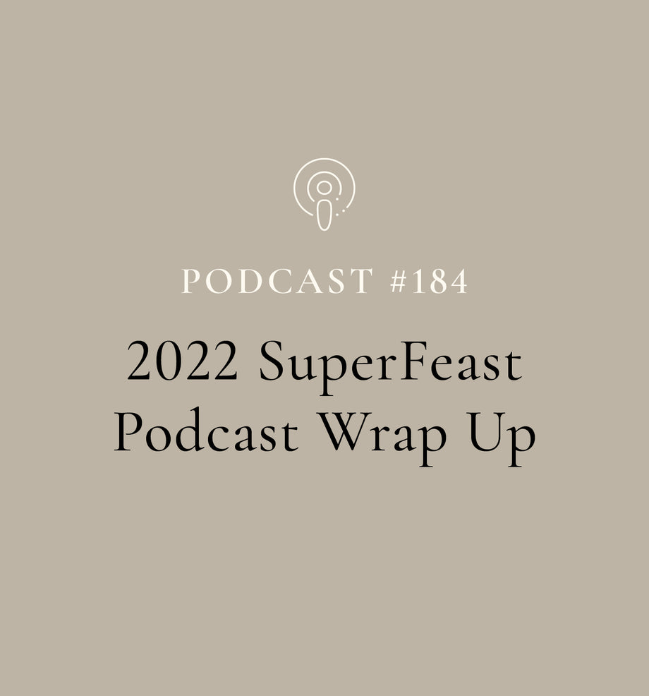 2022 SuperFeast Podcast Wrap Up (EP#184)