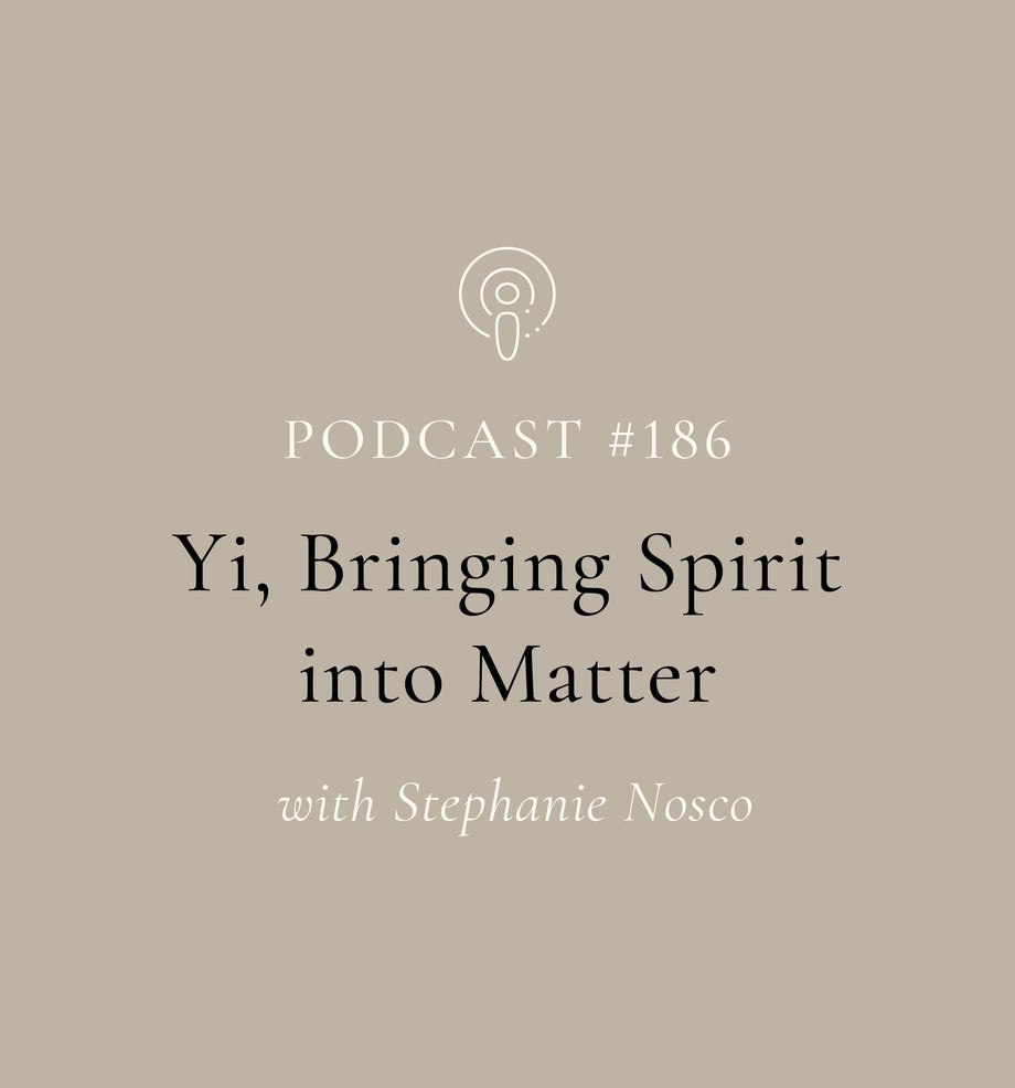 Yi, Bringing Spirit into Matter with Stephanie Nosco (EP#186)