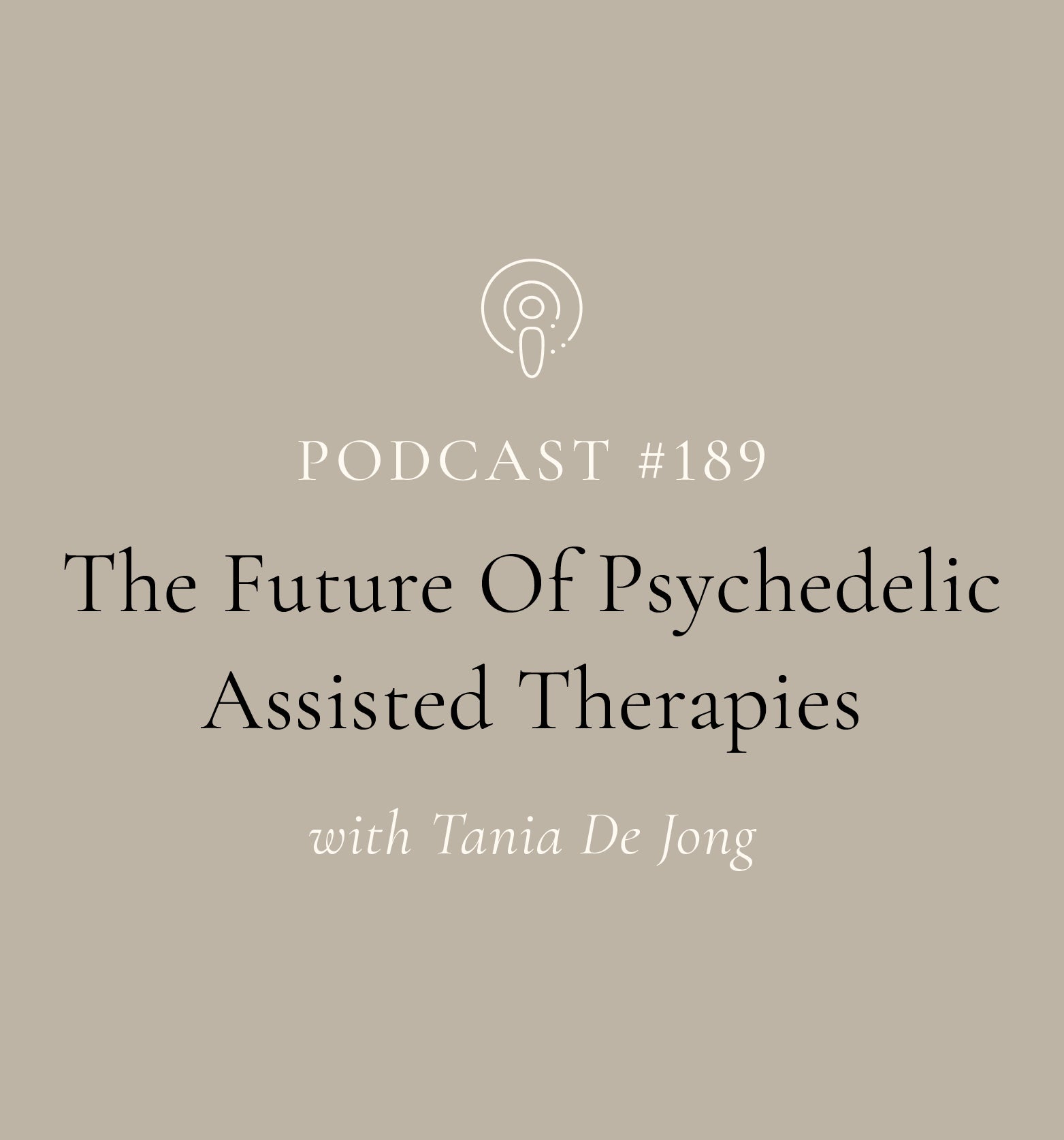 The Future Of Psychedelic Assisted Therapies Podcast Tile