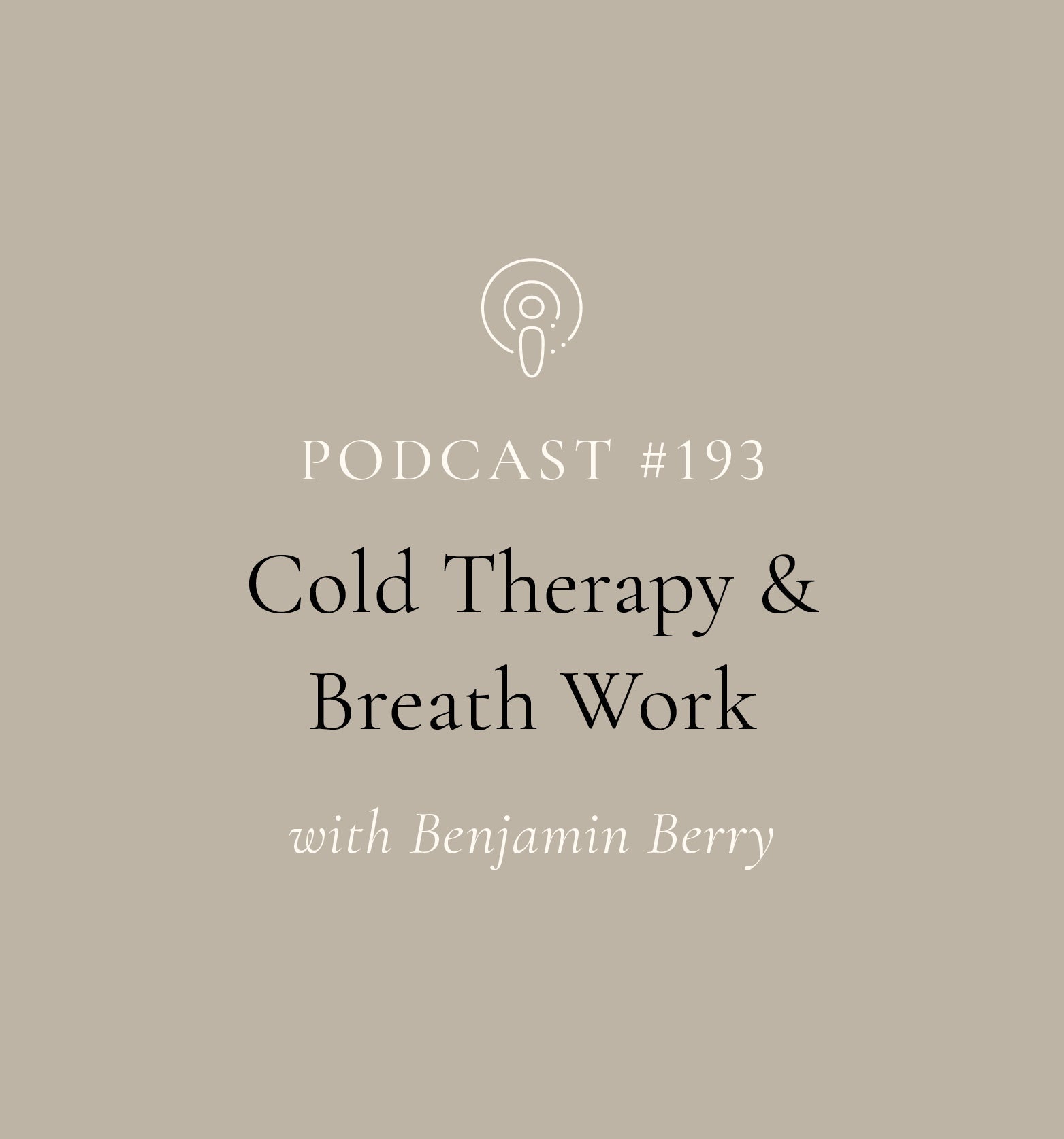 Cold Therapy & Breath Work with Benjamin Berry (EP#193)