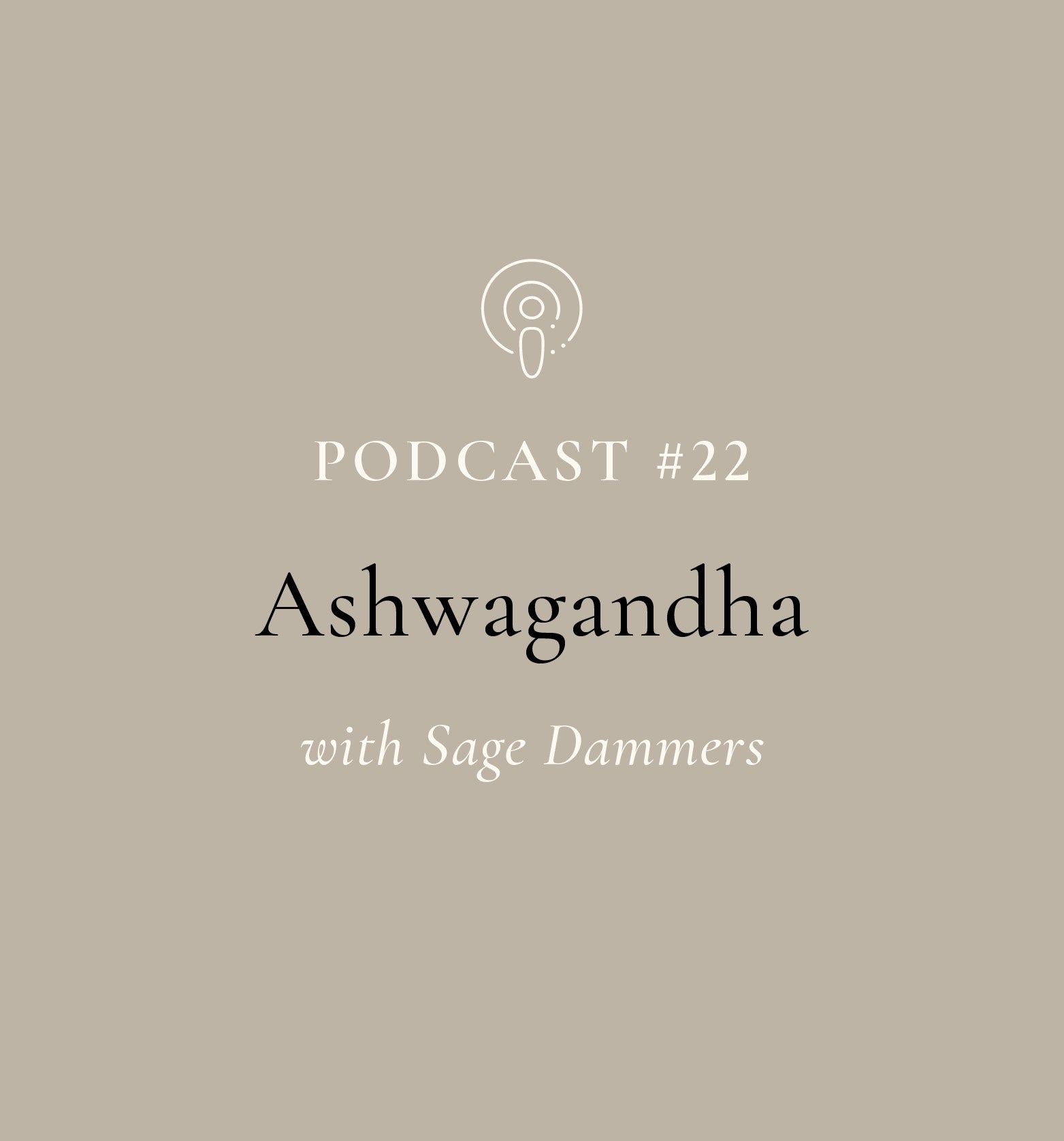 Ashwagandha with Sage Dammers (EP#22)