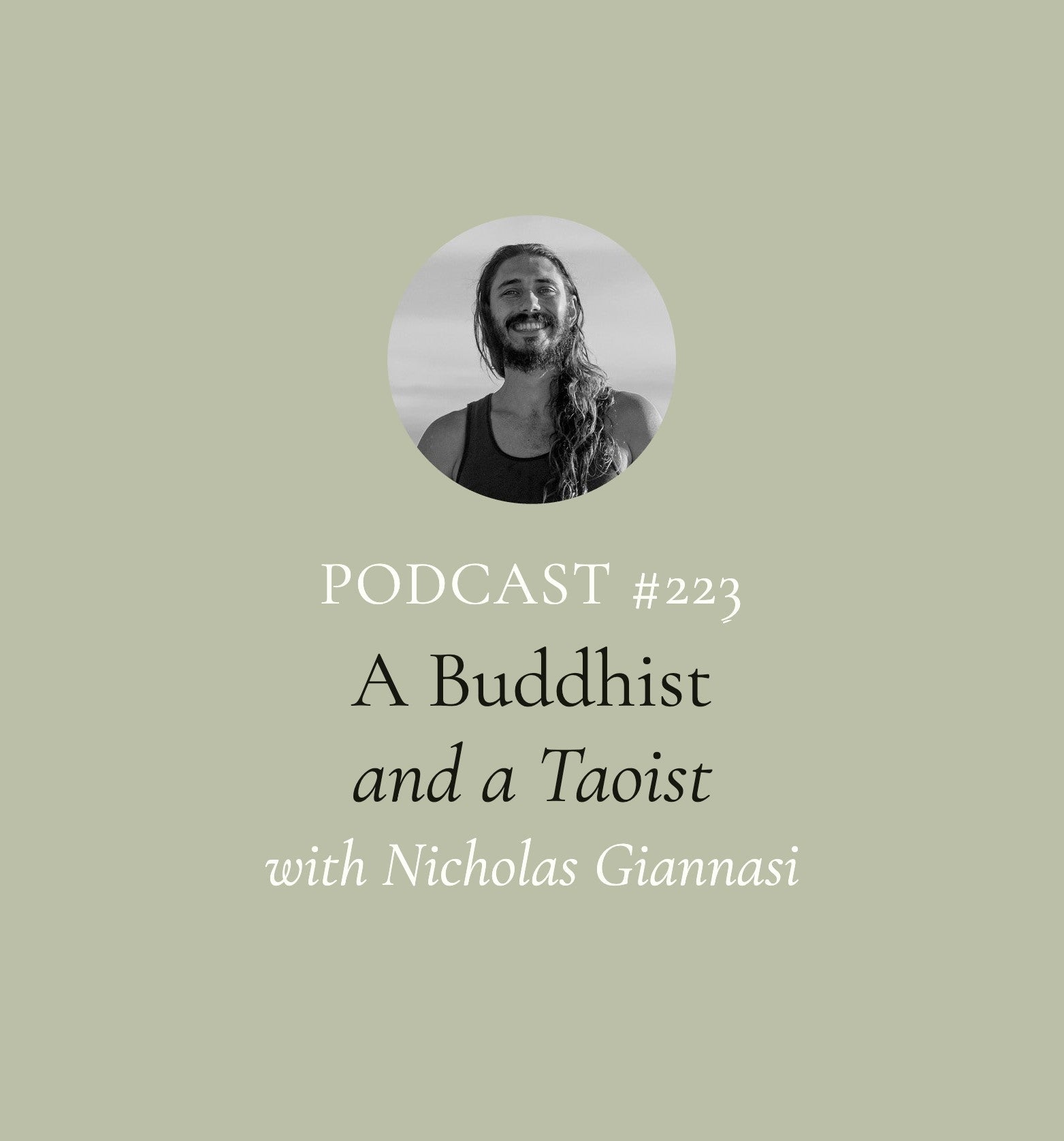 A Buddhist and a Taoist with Nicholas Giannasi (EP#223)