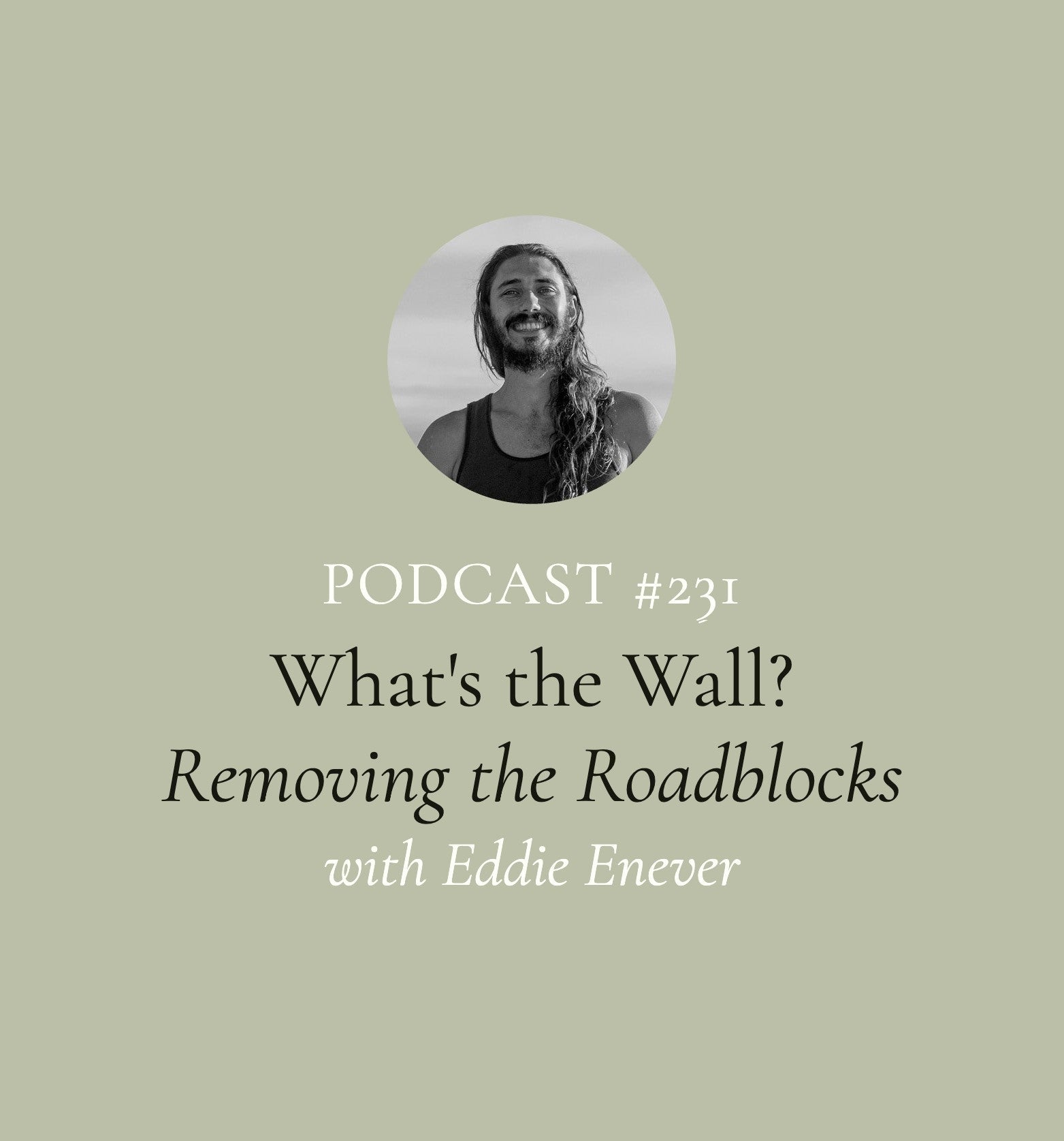 What's the Wall? Removing the Roadblocks to True, Deep-Seated Healing with Eddie Enever (EP#231)