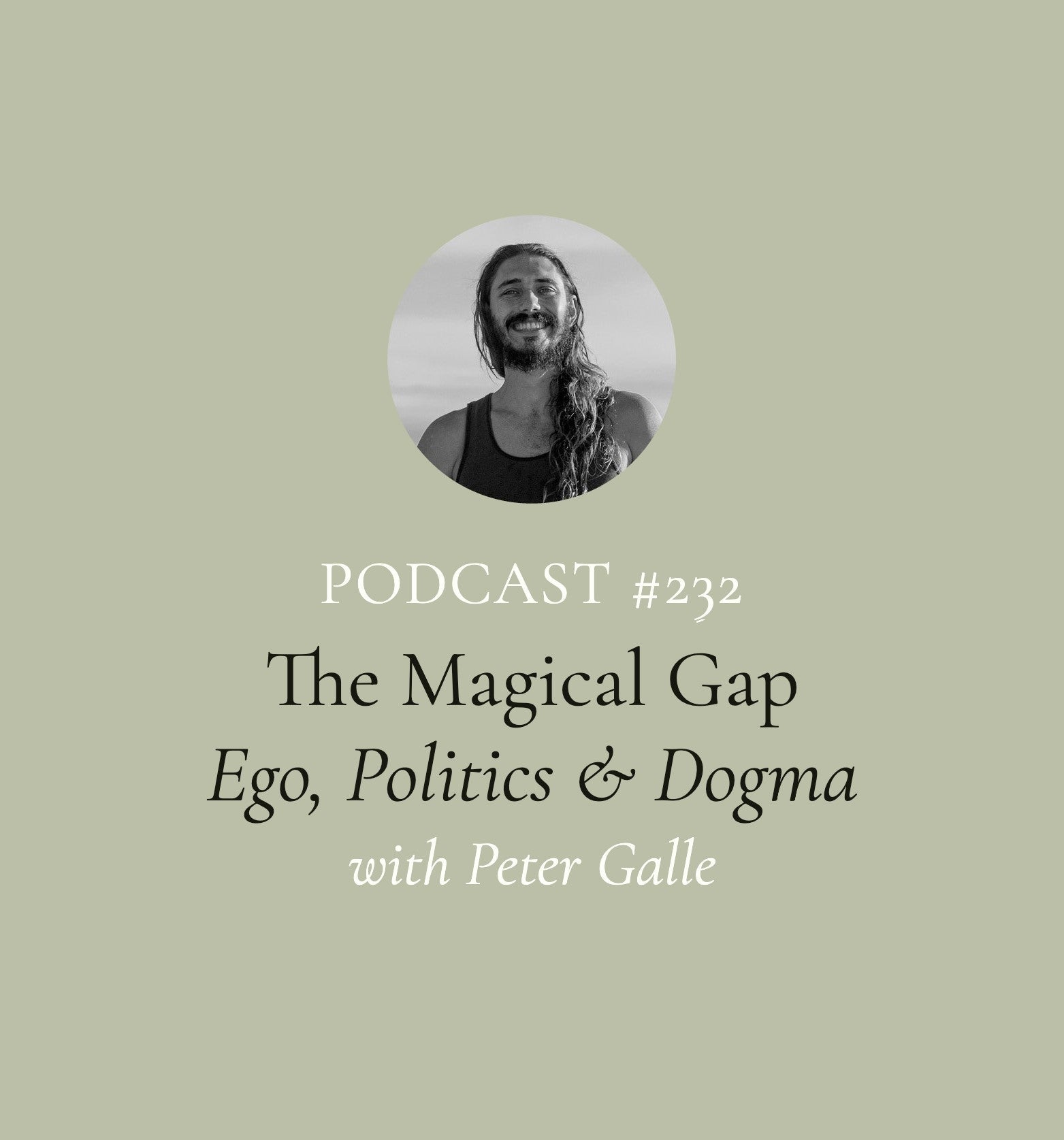The Magical Gap: Why Our Ego, Politics, and Dogma Block True Healing with Peter Galle (EP#232)