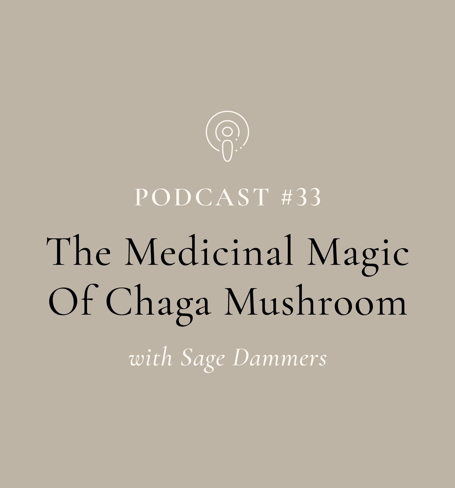 The Potent Medicinal Magic Of Chaga with Mason Taylor and Sage Dammers (EP#33)