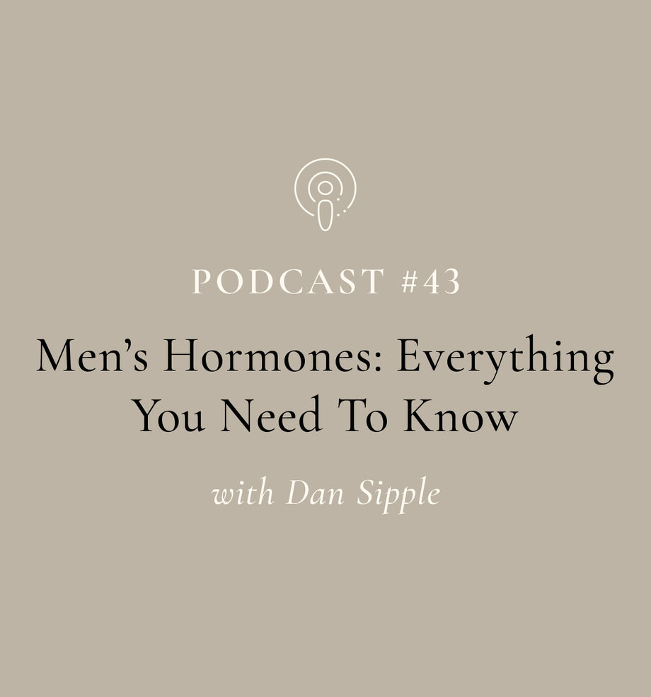 Men's Hormones: Everything You Need To Know with Dan Sipple (EP#43)