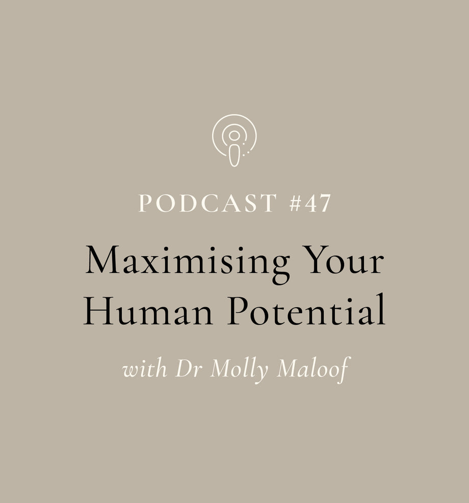 Maximising Your Human Potential with Dr Molly Maloof (EP#47)