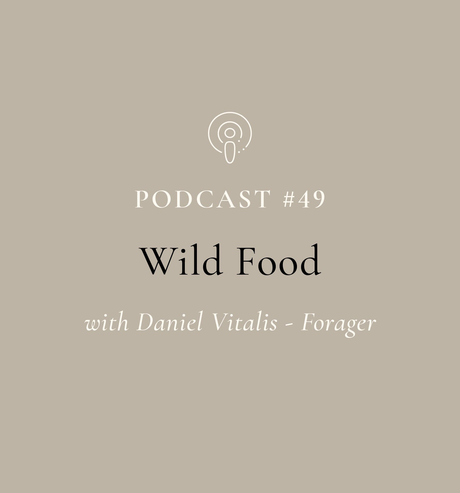 Wild Food with Daniel Vitalis - Forager (EP#49)