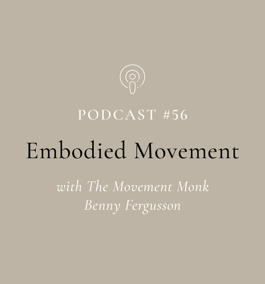 Embodied Movement with the Movement Monk Benny Fergusson (EP#56)