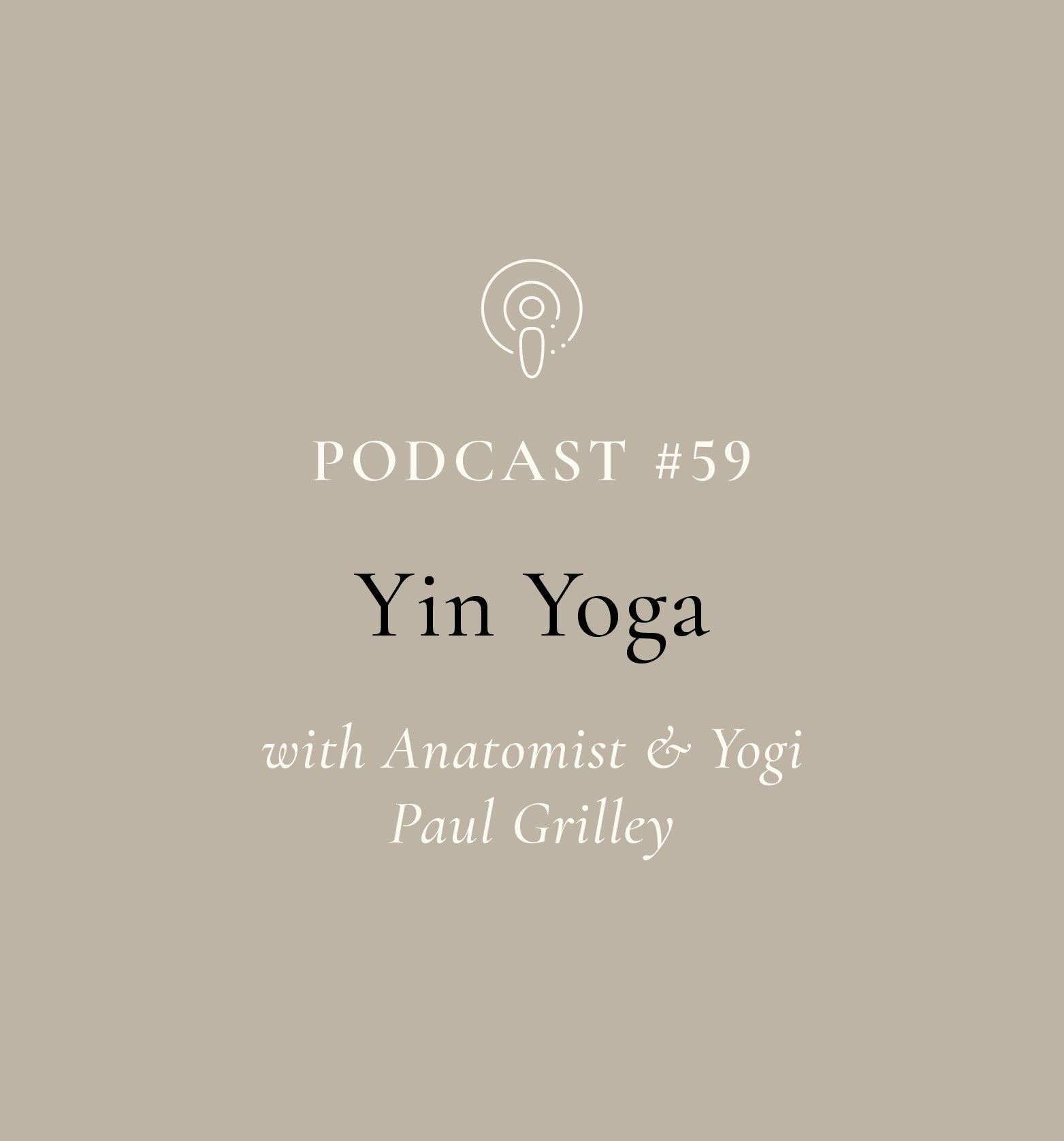 Yin Yoga with Anatomist and Yogi Paul Grilley (EP#59)