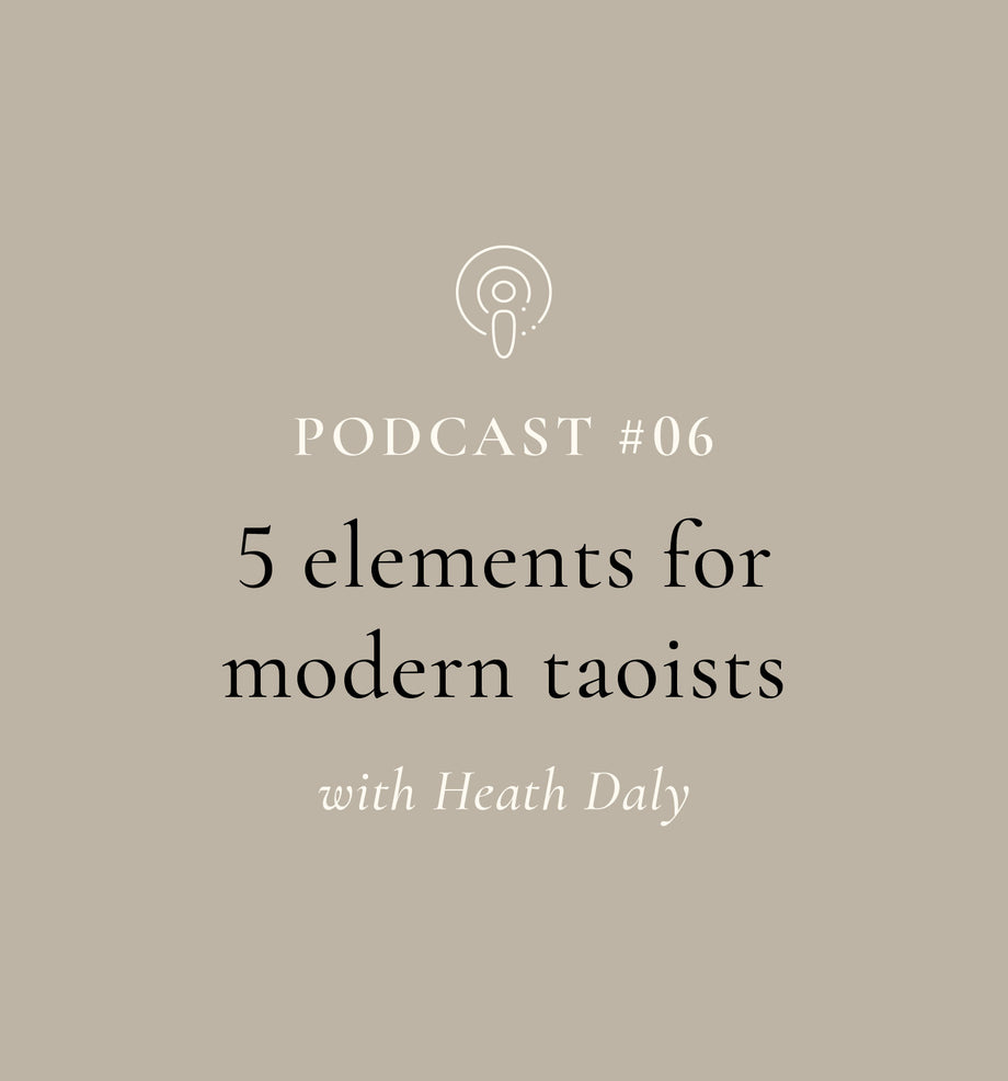 The Five Elements for Modern Daoists with Heath Daly (EP#6)
