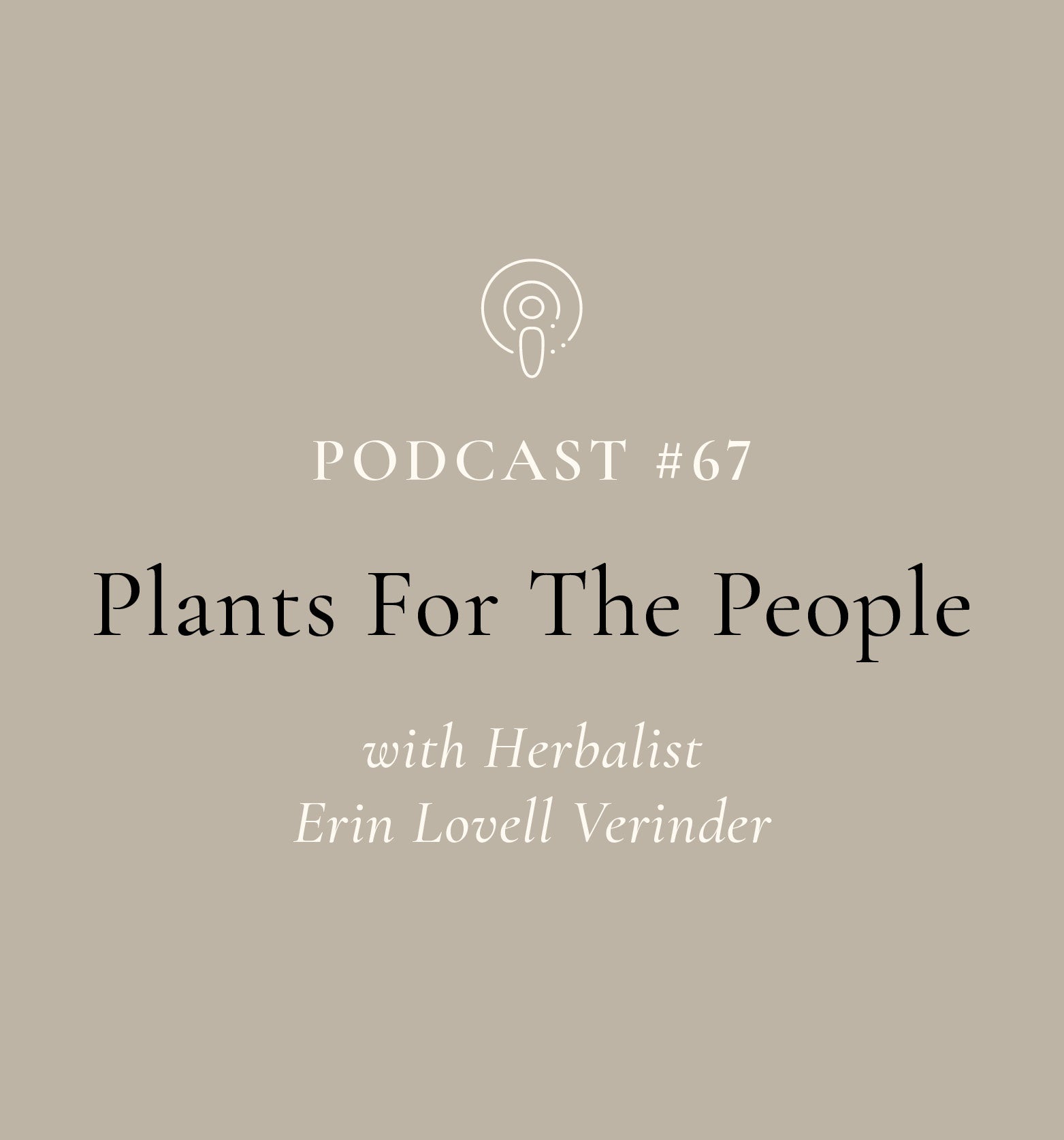 Plants For The People with Herbalist Erin Lovell Verinder (EP#67)