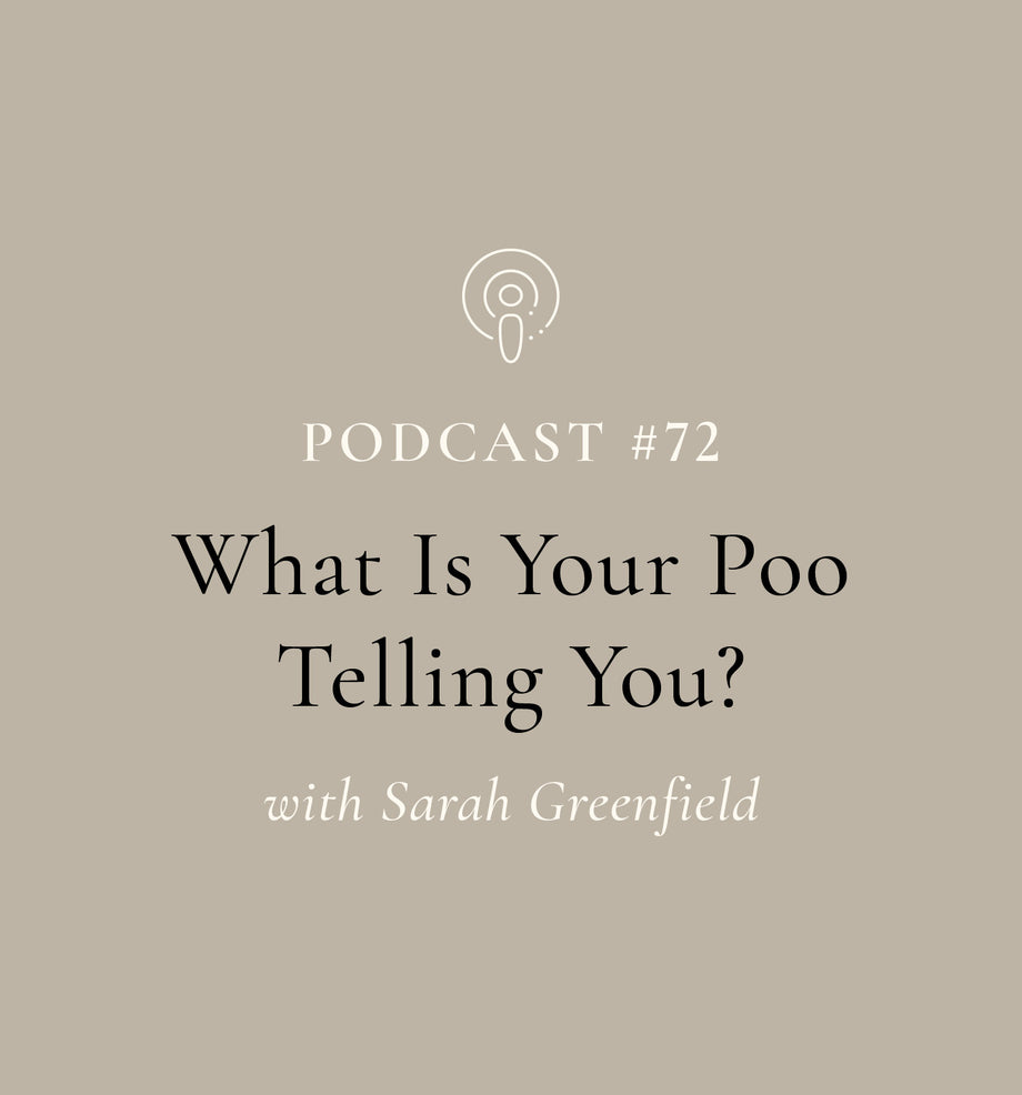 What Is Your Poo Telling You? with Sarah Greenfield (EP#72)