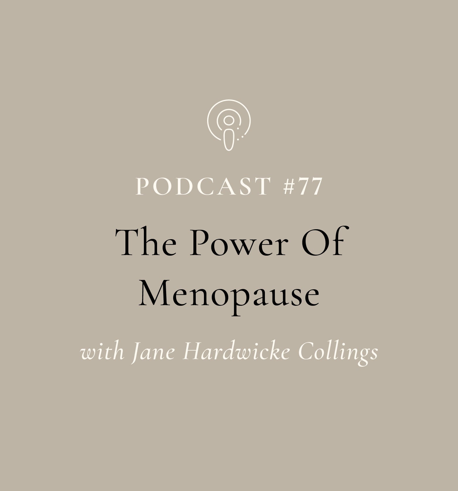 The Power Of Menopause with Jane Hardwicke Collings (EP#77)