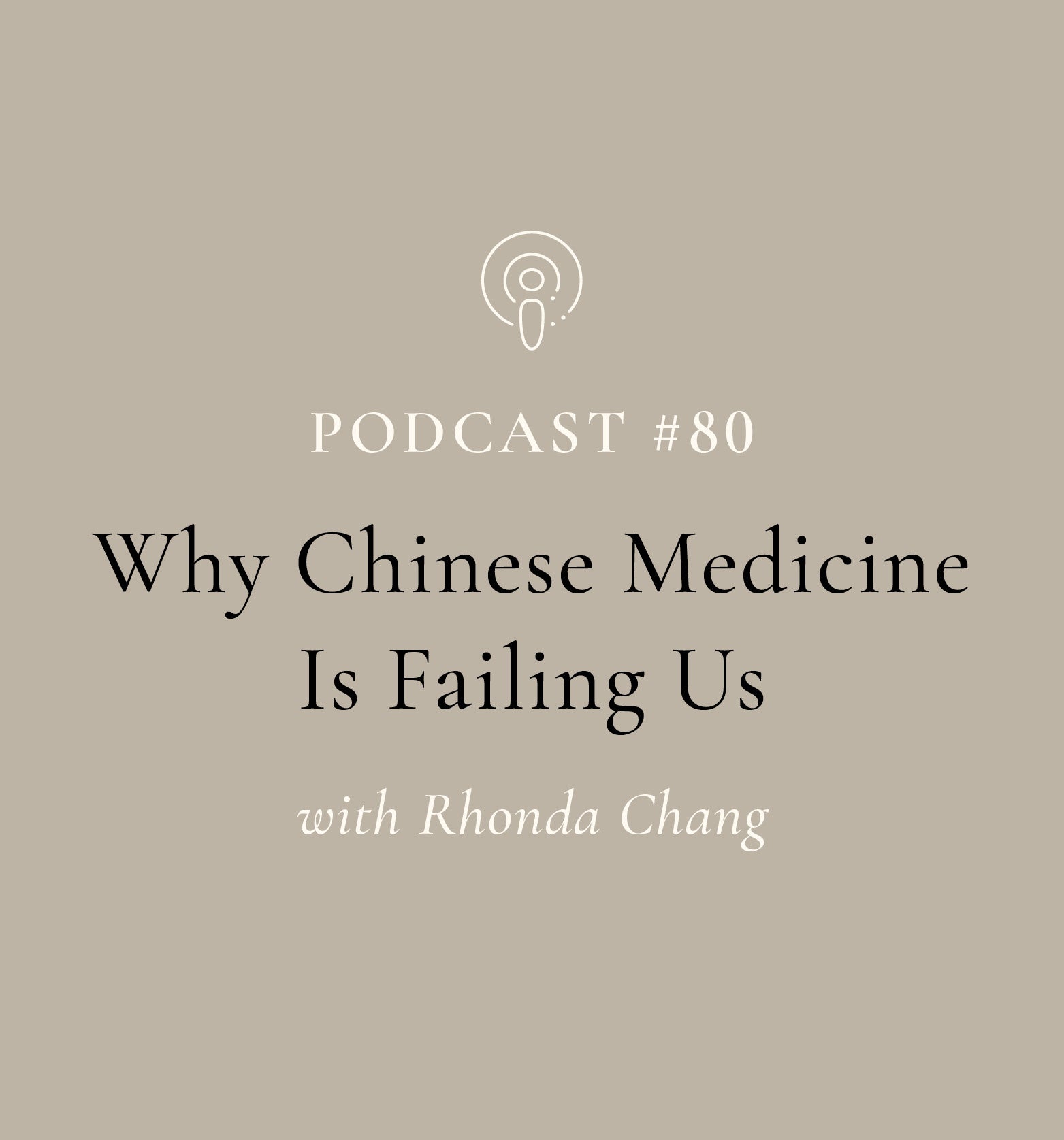 Why Chinese Medicine Is Failing Us with Rhonda Chang (EP#80)