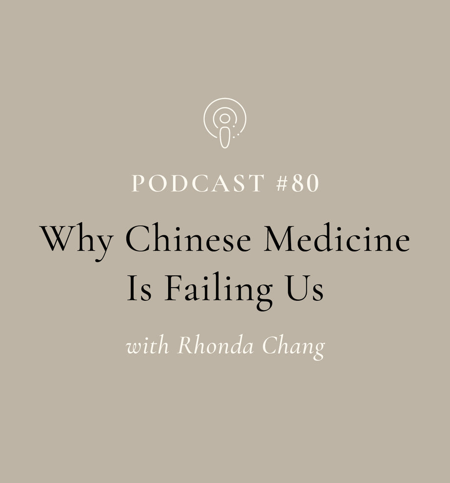 Why Chinese Medicine Is Failing Us with Rhonda Chang (EP#80)